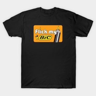 Flick My Bic T-Shirt